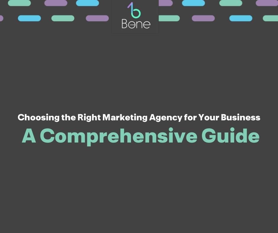 Choosing the Right Marketing Agency for Your Business A Comprehensive Guide