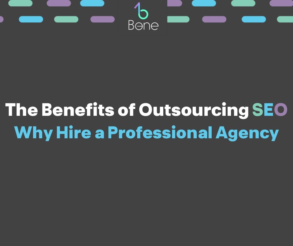 The Benefits of Outsourcing SEO: Why Hire a Professional Agency